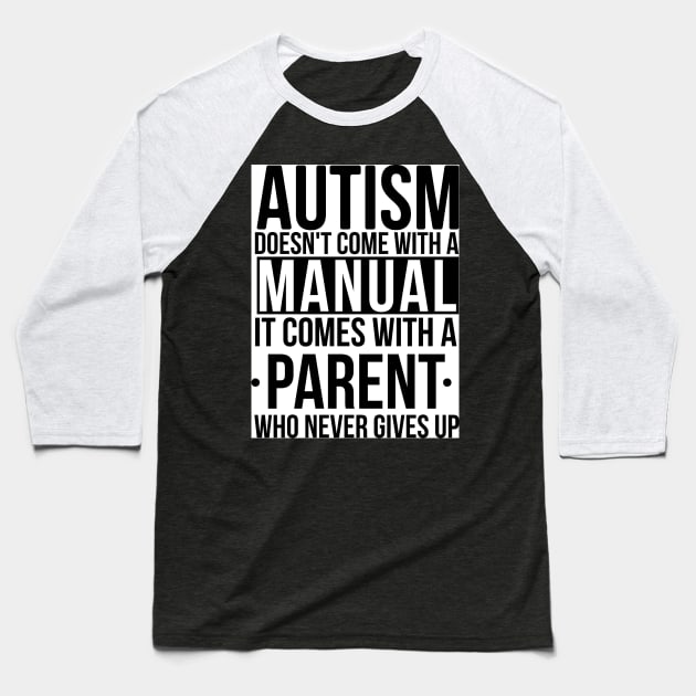 Autism Dosen't Come With a Manual Baseball T-Shirt by Wanderer Bat